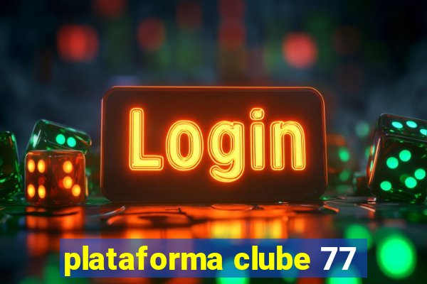 plataforma clube 77